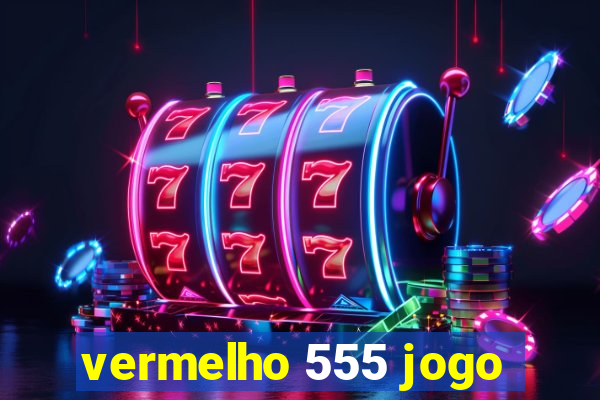 vermelho 555 jogo